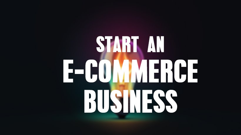 Start an E-Commerce Business